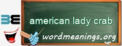 WordMeaning blackboard for american lady crab